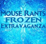 Mouse Rants Frozen Extravaganza